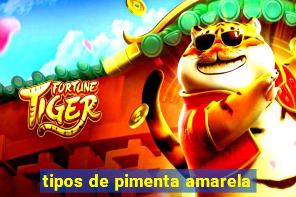 tipos de pimenta amarela